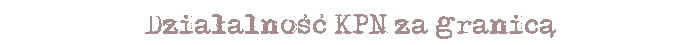 Działalność KPN za granicą